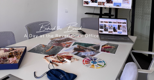 Behind the Brand: A Day at the ReverieHair Office