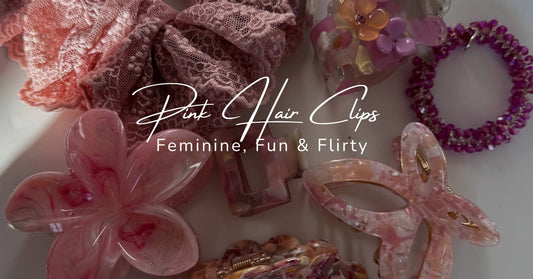 Feminine, Fun, and Flirty: Pink Hair Clips