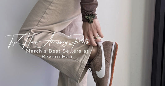 Top Hair Accessory Picks: March’s Best Sellers at ReverieHair
