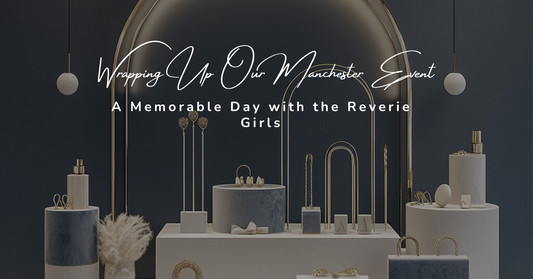 Wrapping Up Our Manchester Event: A Memorable Day with the Reverie Girls
