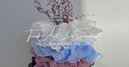 Trend Alert: Lace Scrunchies – The Chicest Hair Accessory of the Season!
