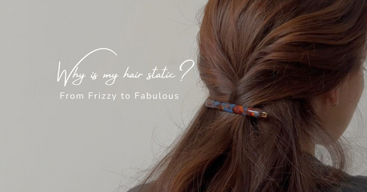 Why Is My Hair Static? From Frizzy to Fabulous
