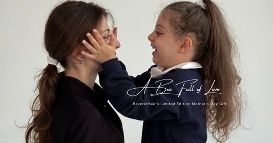 A Box Full of Love: ReverieHair’s Limited Edition Mother’s Day Gift