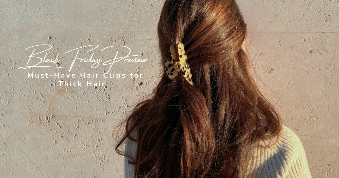 Must-Have Hair Clips for Thick Hair + Black Friday Preview