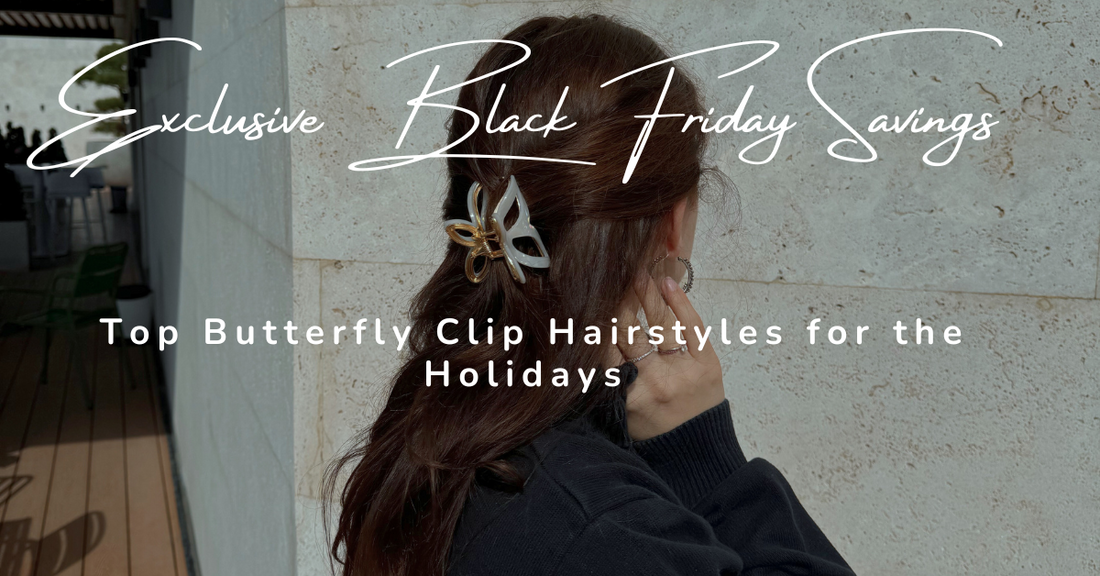 Top Butterfly Clip Hairstyles for the Holidays + Exclusive Black Friday Savings