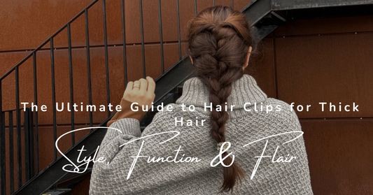 The Ultimate Guide to Hair Clips for Thick Hair: Style, Function, and Flair