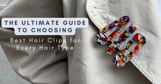 The Ultimate Guide to Choosing the Best Hair Clips for Every Hair Type