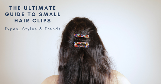 The Ultimate Guide to Small Hair Clips: Types, Styles & Trends