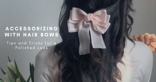 Accessorizing with Hair Bows: Tips and Tricks for a Polished Look