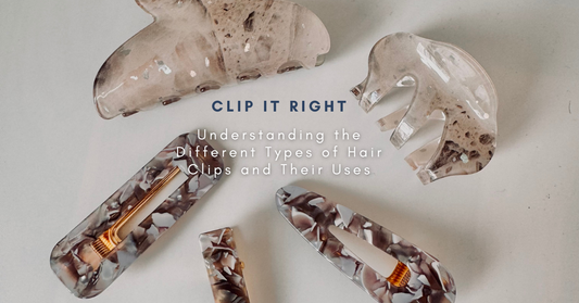 Clip It Right: Understanding the Different Types of Hair Clips and Their Uses