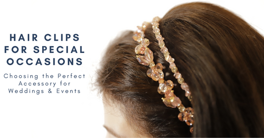 Hair Clips for Special Occasions: Choosing the Perfect Accessory for Weddings and Events