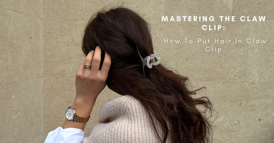 Mastering the Claw Clip: How To Put Hair In Claw Clip