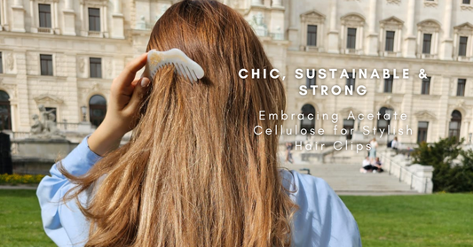 Chic, Sustainable, and Strong: Embracing Acetate Cellulose for Stylish Hair Clips