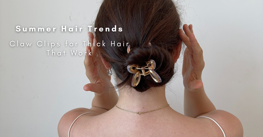 Summer Hair Trends: Claw Clips for Thick Hair That Work